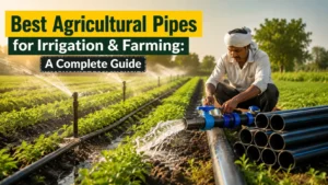 Read more about the article Best Agricultural Pipes for Irrigation & Farming: A Complete Guide
